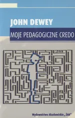 Moje pedagogiczne credo - John Dewey