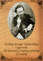 Zasługi Jerzego Żuławskiego i jego rodu dla literatury i kultury polskiej XX wieku