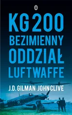 KG 200 Bezimienny oddział Luftwaffe - Outlet - John Clive