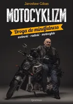 Motocyklizm Droga do mindfulness - Jarosław Gibas