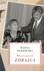 Mój przyjaciel zdrajca - Outlet - Maria Nurowska