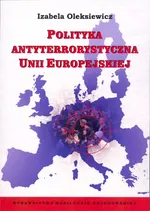Polityka antyterrorystyczna Unii Europejskiej - Izabela Oleksiewicz
