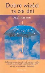 Dobre wieści na złe dni - Paul Keenan