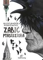 Zabić Ptasidzioba - Aleksander Minkowski