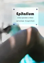 Epitafium - Jarosław Czapliński