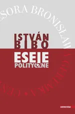 Eseje polityczne - Istvan Bibo