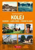 Kolej Kłodzko - Lądek Zdrój - Stronie Śląskie - Przemysław Dominas