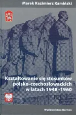 Kształtowanie się stosunków polsko-czechosłowackich w latach 1948-1960 - Kamiński Marek Kazimierz