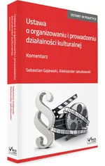 Ustawa o organizowaniu i prowadzeniu działalności kulturalnej Komentarz - Sebastian Gajewski