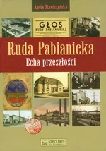 Ruda Pabianicka Echa przeszłości - Aneta Stawiszewska