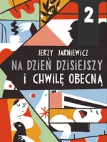 Na dzień dzisiejszy i chwilę obecną - Outlet - Jerzy Jarniewicz