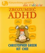 Zrozumieć ADHD Kieszonkowy poradnik dla rodziców - Kit Chee