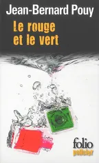 Le rouge et le vert - Jean-Bernard Pouy