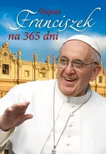 Papież Franciszek na 365 dni - Outlet - Sławomir Dynek