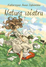 Natura wiatru - Dębowska Katarzyna Anna