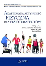 Adaptowana aktywność fizyczna dla fizjoterapeutów - Outlet - Natalia Morgulec-Adamowicz