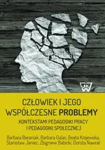 Człowiek i jego współczesne problemy kontekstami pedagogiki pracy i pedagogiki społecznej - Outlet - Zbigniew Babicki