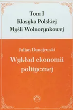 Wykład ekonomii politycznej Tom 1 - Julian Dunajewski