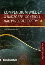 Kompendium wiedzy o nadzorze i kontroli nad przedsiębiorstwem - Olga Bogacz-Miętka