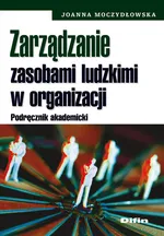 Zarządzanie zasobami ludzkimi w organizacji - Outlet - Joanna Moczydłowska