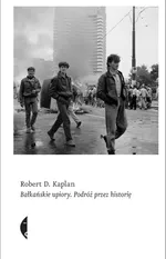 Bałkańskie upiory Podróż przez historię - Outlet - Kaplan Robert D.