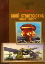 Broń strategiczna Trzeciej Rzeszy - Outlet - Igor Witkowski