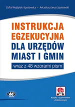 Instrukcja egzekucyjna dla urzędów miast i gmin wraz z 48 wzorami pism - Sputowski Arkadiusz Jerzy