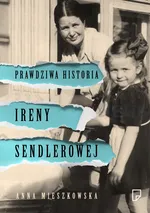 Prawdziwa historia Ireny Sendlerowej - Outlet - Anna Mieszkowska