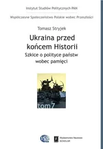 Ukraina przed końcem historii - Tomasz Stryjek