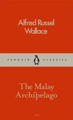 The Malay Archipelago - Wallace Alfred Russell