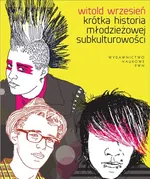 Krótka historia młodzieżowej subkulturowości - Witold Wrzesień