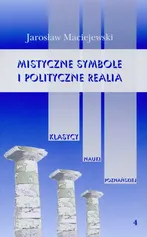 Mistyczne symbole i polityczne realia Tom 4 - Jarosław Maciejewski