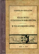 Kilka myśli o zadaniach harcerstwa W Polsce będzie lepiej! - Stanisław Sedlaczek