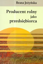Producent rolny jako przedsiębiorca - Outlet - Beata Jeżyńska