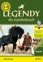 Legendy dla najmłodszych 5-latek i 6-latek - Barbara Stolarczyk