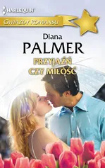 Przyjaźń czy miłość - Diana Palmer