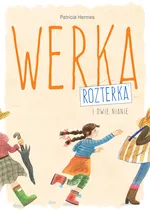 Werka Rozterka i dwie nianie - Outlet - Patricia Hermes