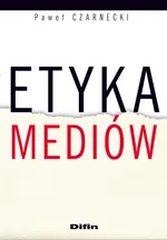 Etyka mediów - Paweł Czarnecki