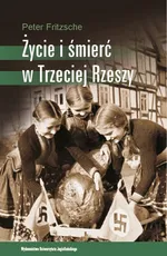 Życie i śmierć w Trzeciej Rzeszy - Outlet - Peter Fritzsche