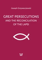 Great persecutions and the reconciliation of the lapsi - Józef Grzywaczewski
