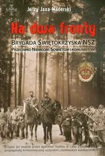 Na dwa fronty Brygada Świętokrzyska NSZ - Outlet - Jerzy Jaxa-Maderski