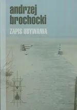 Zapis ubywania - Andrzej Brochocki