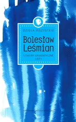 Dzieła wszystkie Utwory dramatyczne Listy - Bolesław Leśmian