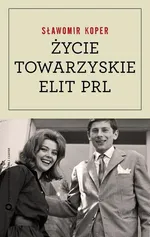 Życie towarzyskie elit PRL - Outlet - Sławomir Koper