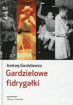 Gardzielowe fidrygałki - Andrzej Gardzilewicz