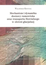 Mechanizm i dynamika dostawy rumowiska oraz transportu fluwialnego w zlewni glacjalnej - Waldemar Kociuba