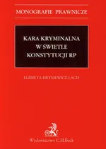 Kara kryminalna w świetle konstytucji RP - Elżbieta Hryniewicz-Lach