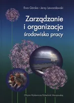 Zarządzanie i organizacja środowiska pracy - Górska Ewa. Lewandowski Jerzy