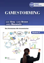 Gamestorming Gry biznesowe dla innowatorów - Sunni Brown
