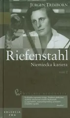 Wielkie biografie 33 Riefenstahl Niemiecka kariera Tom 2 - Jurgen Trimborn